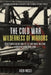 The Cold War Wilderness of Mirrors: Counterintelligence and the U.S. and Soviet Military Liaison Missions 1947-1990 by Aden Magee