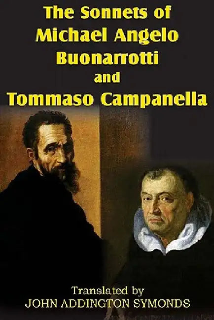 The Sonnets of Michael Angelo Buonarotti and Tommaso Campanella by Michelangelo Buonarroti
