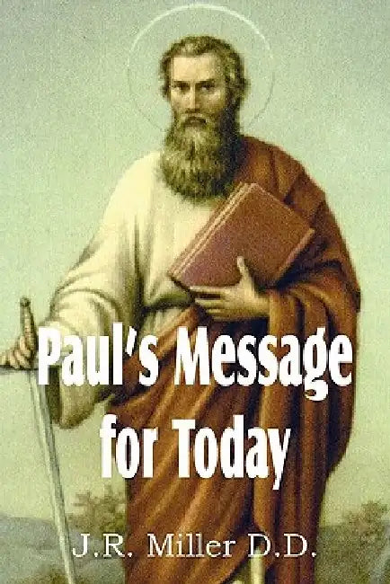 Paul's Message for Today by J. R. Miller
