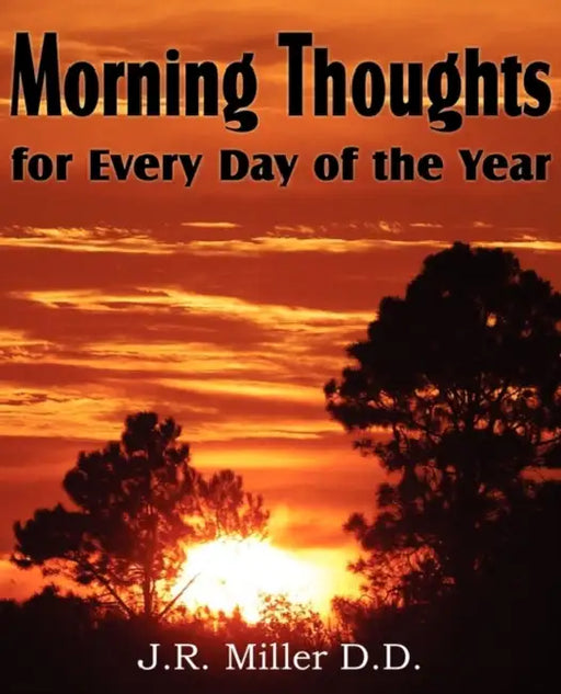 Morning Thoughts for Every Day of the Year by J. R. Miller