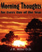 Morning Thoughts for Every Day of the Year by J. R. Miller