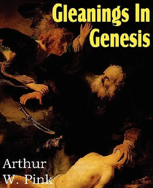 Gleanings in Genesis by Arthur W. Pink