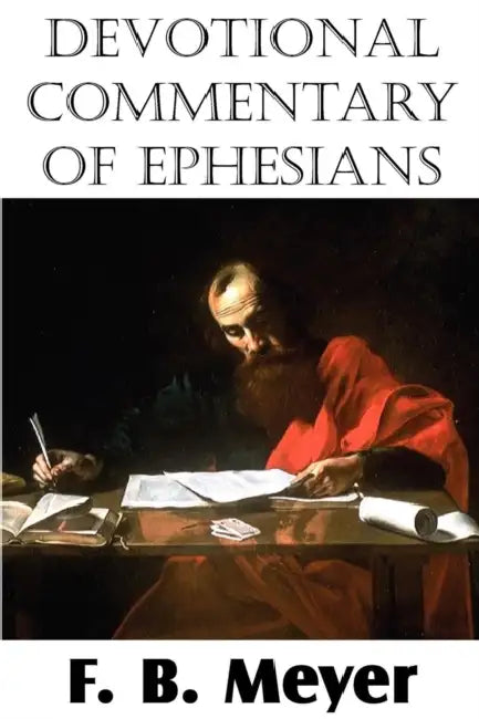 Devotional Commentary of Ephesians by F. B. Meyer