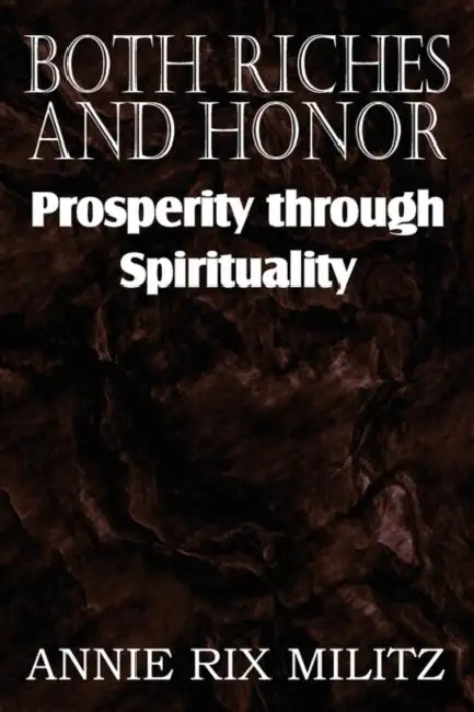 Both Riches And Honor by Annie Rix Militz