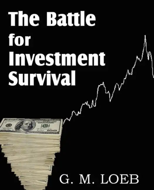 The Battle for Investment Survival by G. M. Loeb