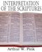 Interpretation of the Scriptures by Arthur W. Pink