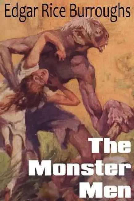 The Monster Men by Edgar Rice Burroughs