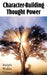 Character-Building Thought Power by Ralph Waldo Trine