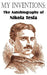My Inventions: The Autobiography of Nikola Tesla by Nikola Tesla