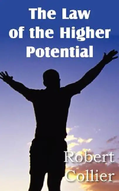 The Law of the Higher Potential by Robert Collier