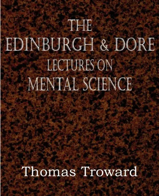 The Edinburgh & Dore Lectures on Mental Science by Thomas Troward