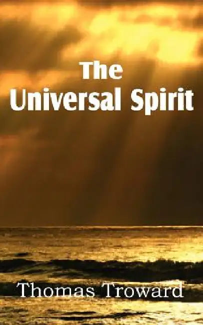 The Universal Spirit by Thomas Troward