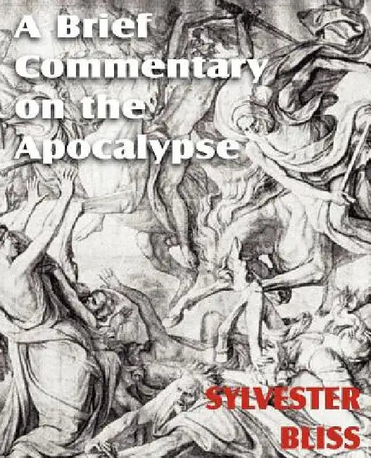 A Brief Commentary on the Apocalypse by Sylvester Bliss