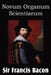 Novum Organum 'New Method' by Francis Bacon