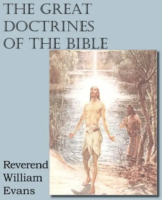 The Great Doctrines of the Bible by William Evans
