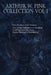 Arthur W. Pink Collection Vol 1 by Arthur W. Pink