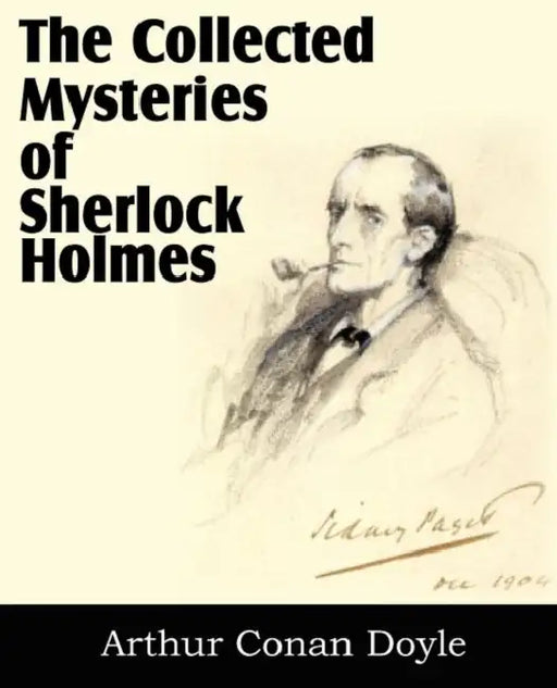 The Collected Mysteries of Sherlock Holmes by Arthur Conan Doyle