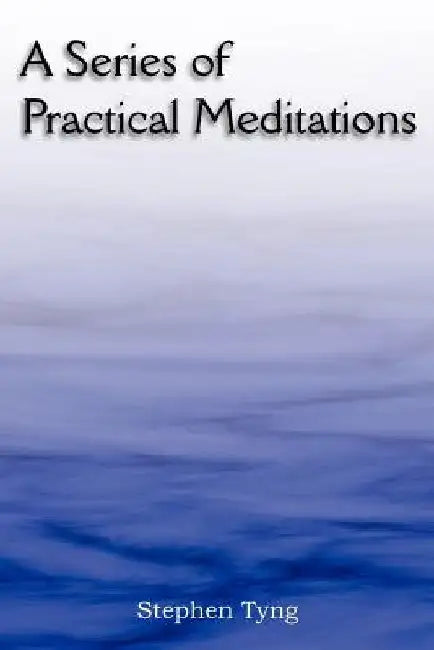 A Series of Practical Meditations by Stephen Tyng