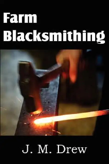 Farm Blacksmithing by J. M. Drew