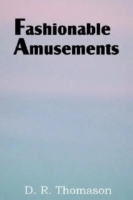Fashionable Amusements by D. R. Thomason