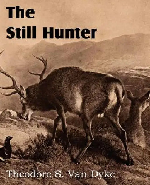 The Still Hunter by Theodore S. Van Dyke