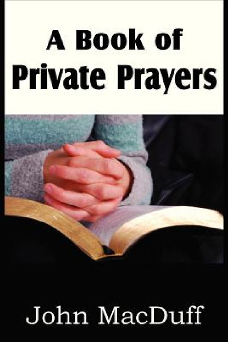 A Book of Private Prayers by John Macduff