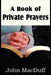 A Book of Private Prayers by John Macduff