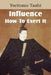Influence, How To Exert It by Yoritomo Tashi, B. Dangennes