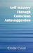 Self Mastery Through Conscious Autosuggestion by Emile Coué