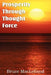 Prosperity Through Thought Force by Bruce Maclelland