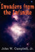 Invaders from the Infinite by John W., Jr. Campbell
