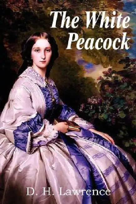 The White Peacock by D. H. Lawrence