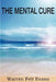 The Mental Cure by Warren Felt Evans
