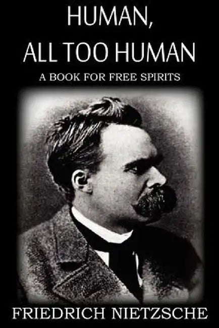 Human, All Too Human by Nietzsche, Friedrich Wilhelm