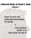 Collected Works of David V. Bush Volume I - How to put the Subconscious Mind to Work & The Silence by David V. Bush