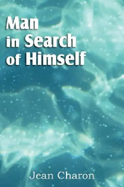 Man in Search of Himself by Jean Charon, J. E. Anderson