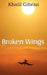 Broken Wings by Kahlil Gibran