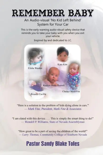 Remember Baby: An Audio-visual 'No Kid Left Behind' System for Your Car by Pastor Sandy Blake Toles