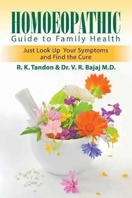 Homoeopathic Guide To Family Health: Just Look Up Your Symptoms and Find the Cure by R.K. Tandon, Dr. V.R. Bajaj