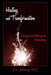 Healing and Transformation: Moving from the Ordinary to the Extraordinary by Eric Alsterberg