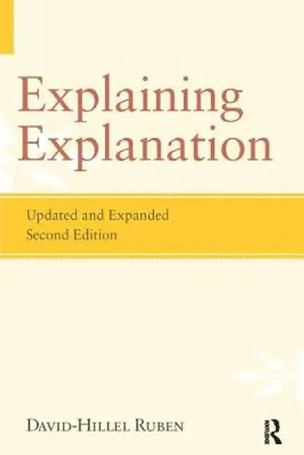Explaining Explanation by David-Hillel Ruben