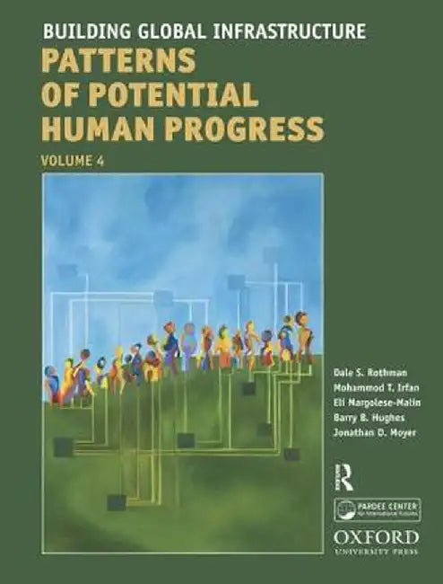 Building Global Infrastructure, Volume 4: Forecasting the Next 50 Years by Dale S. Rothman