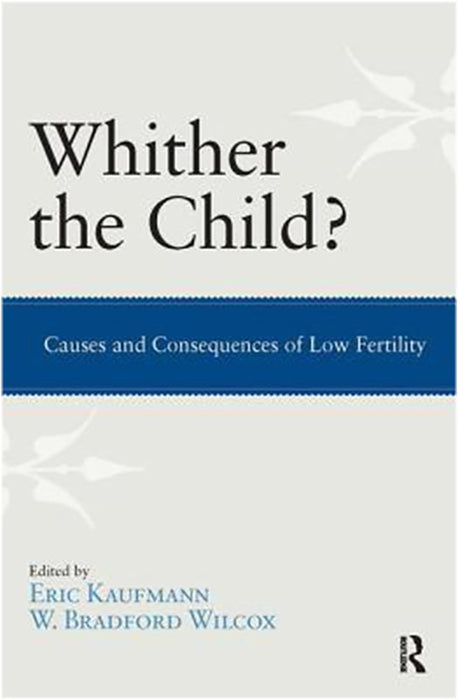 Whither The Child?: Causes and Consequences of Low Fertility