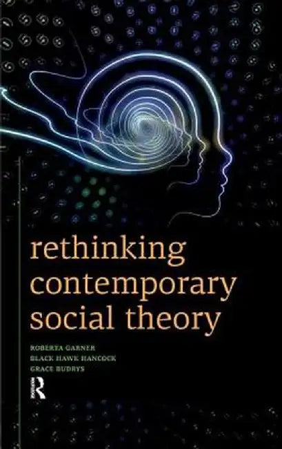 Rethinking Contemporary Social Theory by Roberta Garner