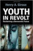 Youth In Revolt: Reclaiming A Democratic Future by Henry A. Giroux