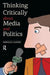 Thinking Critically About Media and Politics by Donald Lazere