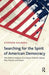 Searching For The Spirit Of American Democracy: Max Weber's Analysis of a Unique Political Culture, Past, Present, and Future by Stephen Kalberg