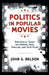 Politics in Popular Movies: Rhetorical Takes on Horror, War, Thriller, and Sci-Fi Films by John S. Nelson