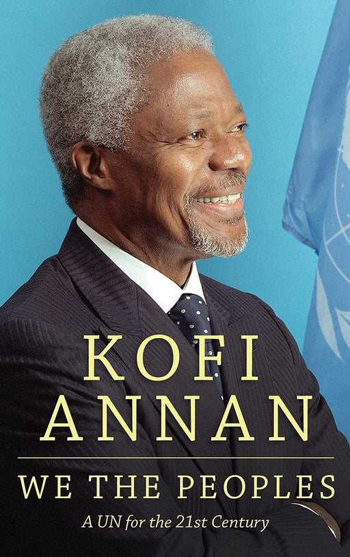 We The Peoples: A UN for the Twenty-First Century by Kofi A. Annan