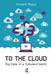 To the Cloud: Big Data in a Turbulent World by Vincent Mosco